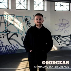 GOODGEAR 001: SPARKLING WATER DREAMS