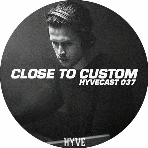 HYVECAST 037: Close to Custom (NL)