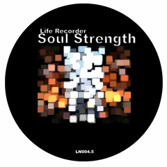 Life Recorder / Soul Strength EP / LN004.5  (Clips) Out April 2