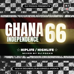 GHANA @ 66 INDEPENDENCE MIX 2023 ★ HIPLIFE / HIGHLIFE ★  FT. (SERATO STEMS) - MIXED BY @PocksYNL