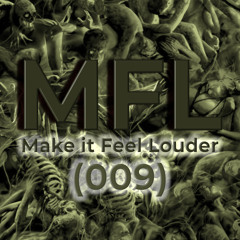 Make it Feel Louder Radio - Episode 009