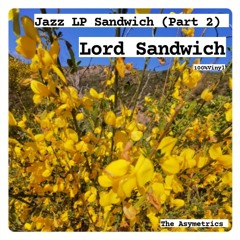 Lord Sandwich - Jazz LP Sandwich (Part 2)
