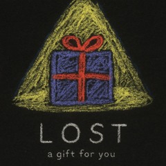 lost: a gift for you