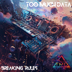 Too Much Data- Breaking Rules