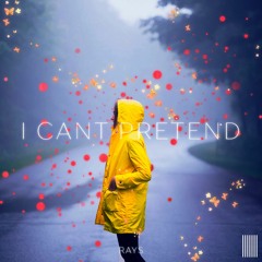 Can't Pretend (REMIX prod. by RAYS)