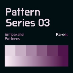 Pattern Series 03: Parsec - Antiparallel Patterns