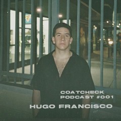 COATCHECK RADIO #001 - Hugo Francisco