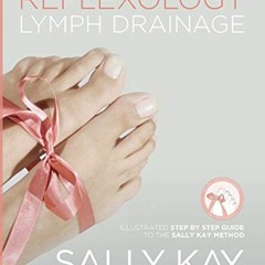 READ KINDLE 💚 Reflexology Lymph Drainage: Illustrated Step by Step Guide to the Sall