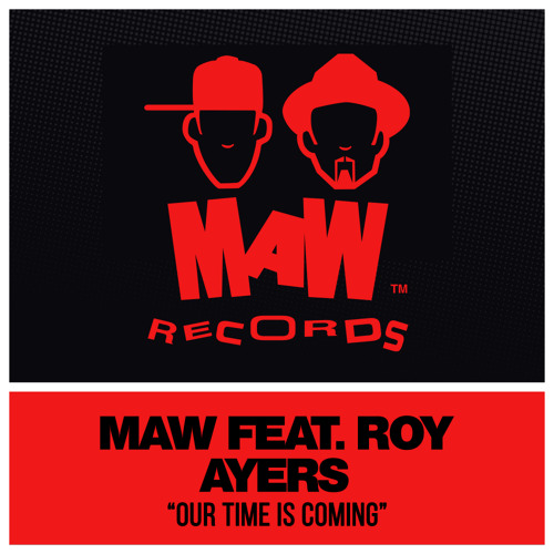 MAW Feat. Roy Ayers - Our Time Is Coming (The Guestlist Remix)