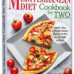 [= The Mediterranean Diet Cookbook for Two, Quick, Easy and Healthy Recipes That Are Perfect fo