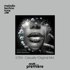 mtt PREMIERE : Ezek - Casually (Original Mix) | Valkyria Records |