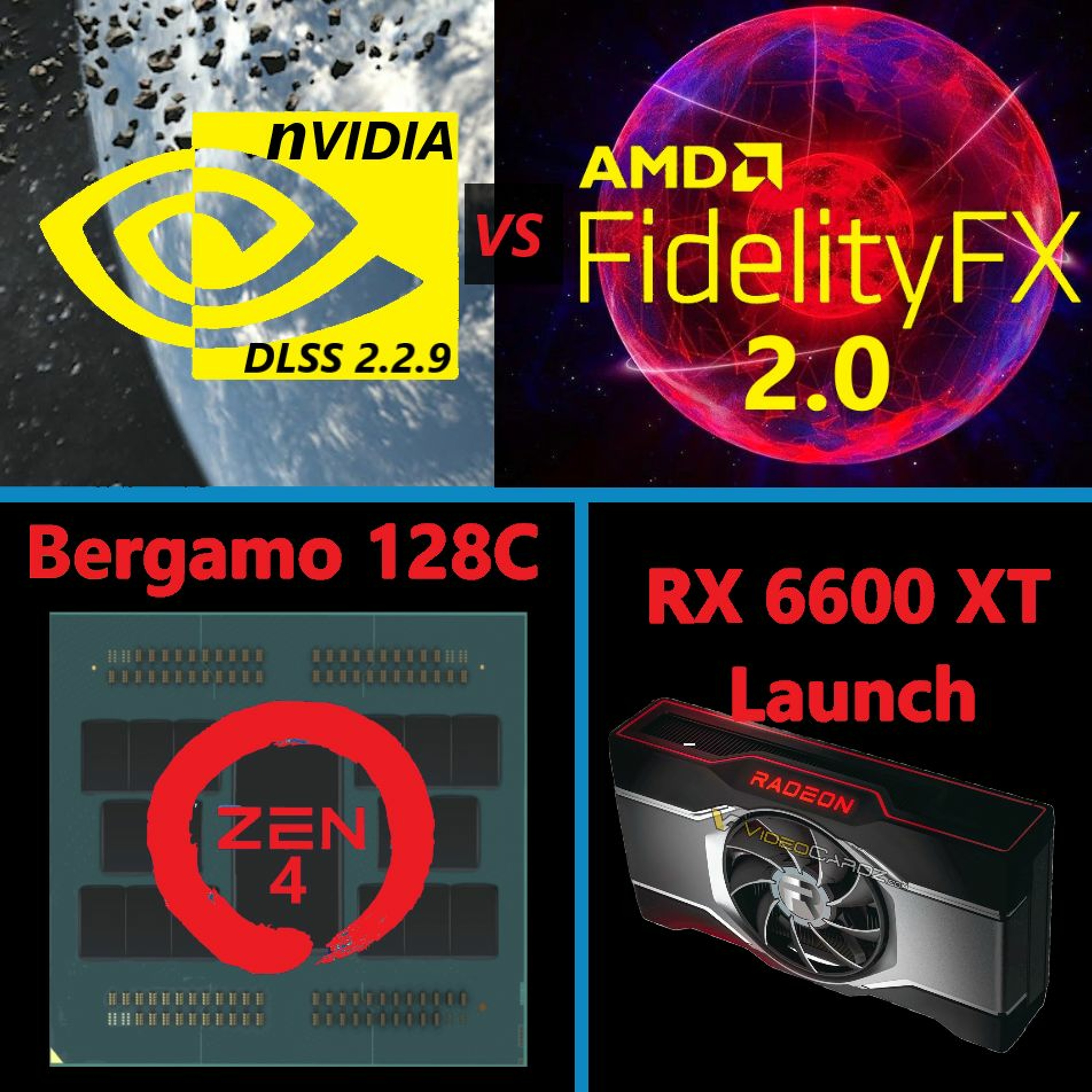cover of episode 108. AMD Zen 4 Bergamo, RX 6600 XT Launch, DLSS Ultra v FSR 2.0, Windows 11 Concerns