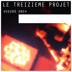Le Treizieme Projet ... SoundONE V1 ( Original )