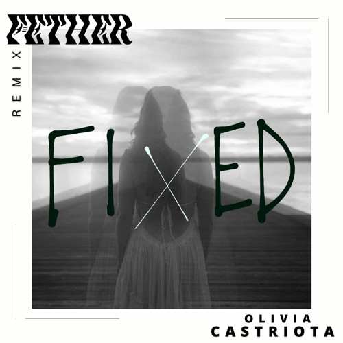 Olivia Castriota - "Fixed (F-ETHER Remix)"