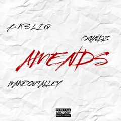 Amends-BKSLIQ (ft. Pxundz & Makeoutalley)