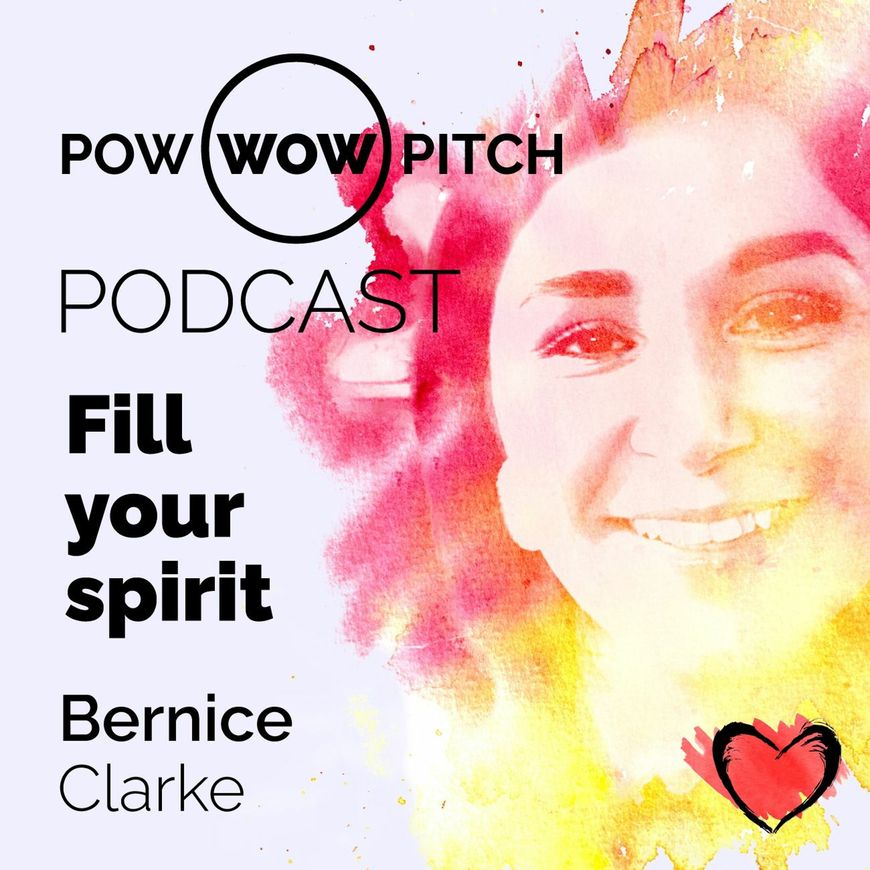 Pow Wow Pitch Podcast E12 - Fill your spirit with Bernice Clarke episode artwork