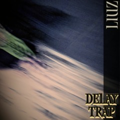 Delay Trap