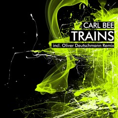 Carl Bee – Trains (Oliver Deutschmann Remix)