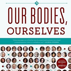 [ACCESS] [PDF EBOOK EPUB KINDLE] Our Bodies, Ourselves by  Boston Women's Health Book