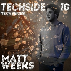 MATT WEEKS - TECHSERIES 010