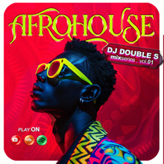 DJ DOUBLE S - MIXTAPE AFROHOUSE