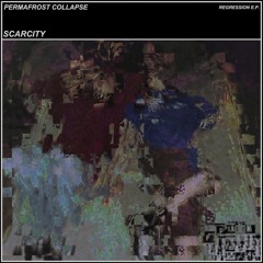PERMAFROST COLLAPSE - Scarcity