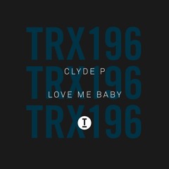 Clyde P - Love Me Baby (Extended Mix)