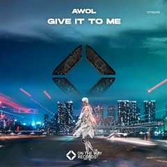 AWOL - Give It To Me