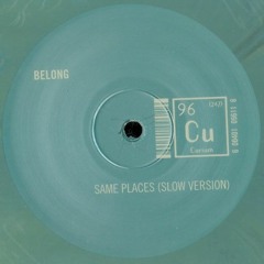 Belong - Same Places (Slow Version)