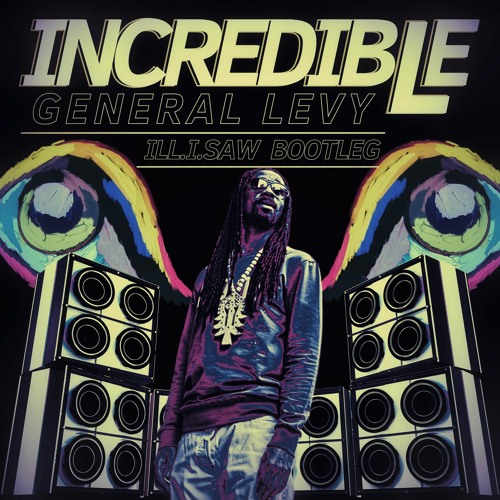 Stream General Levy - Incredible (ill.i.saw Bootleg) by OLYMP | Listen  online for free on SoundCloud