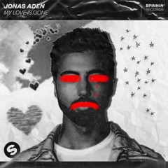 Jonas Aden - My Love Is Gone (Bad Reputation Remix)