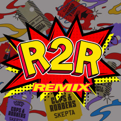 Sammy Virji x Skepta Cops And Robbers (R2R Bootleg) FREE DOWNLOAD