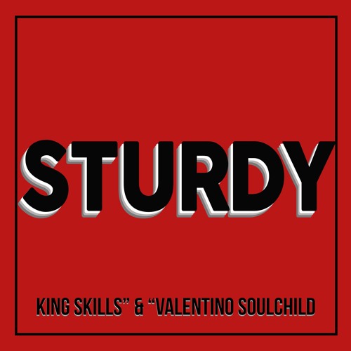 Sturdy (Feat. Valentino Soulchild)
