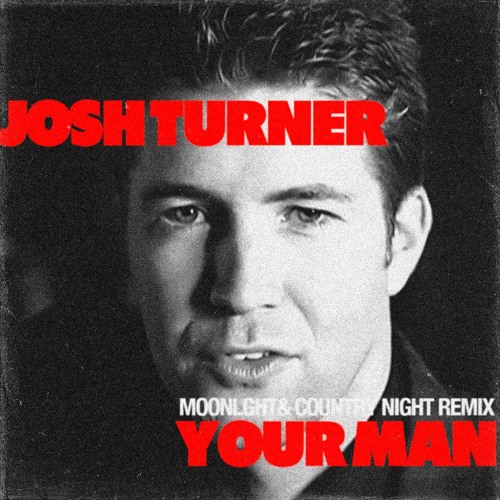 Josh Turner - Your Man (MOONLGHT x Country Night Remix)