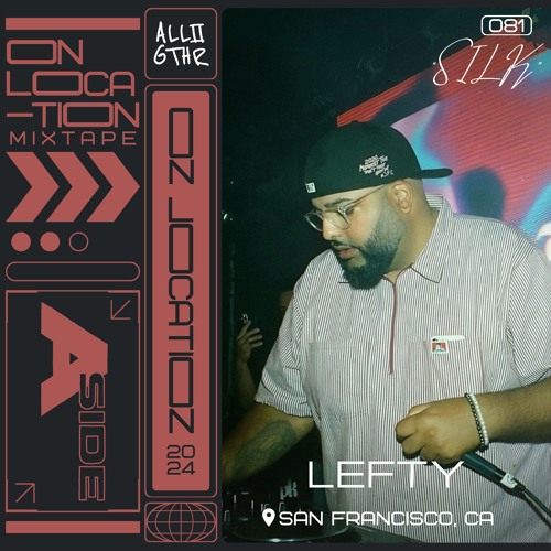Lefty | ON LOCATION 081: "SILK"