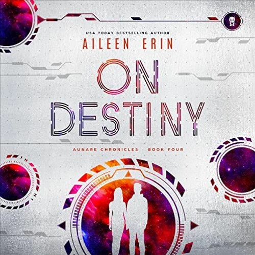 [READ] [EPUB KINDLE PDF EBOOK] On Destiny: Aunare Chronicles, Book 5 by  Aileen Erin,Frankie Corzo,S