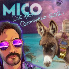 Mico Live from Quimixtico 2021