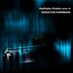 Gepflegtes Klopfen series 16 / Sebastian Sandmann
