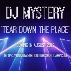 DJ Mystery - Tear Down The Place SOUNDCLOUD PREVIEW