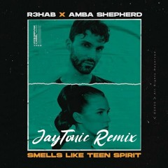 R3HAB & Amba Shepherd - Smells Like Teen Spirit (JayTonic Remix)
