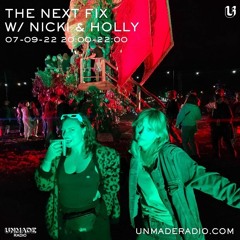 The Next Fix w/Nicki & Holly 7th Sept 22