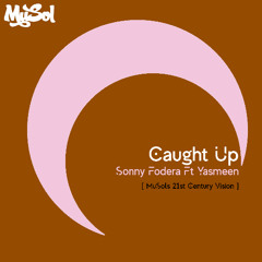 Sonny Fodera Ft Jasmeen - Caught Up [ MuSols 21st Century Vision ]