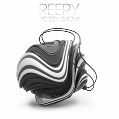 Reepy - Messy Show