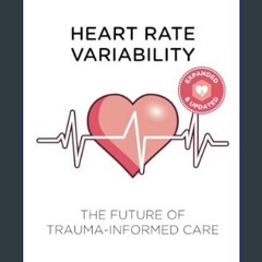Read PDF ✨ Heart Rate Variability: The Future of Trauma-Informed Care     Paperback – July 11, 202