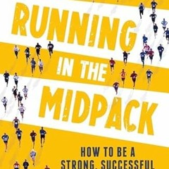 [READ] PDF 📗 Running in the Midpack: How to be a Strong, Successful and Happy Runner