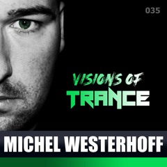 MICHEL WESTERHOFF - Guest Mix [Visions of Trance Sessions 035]
