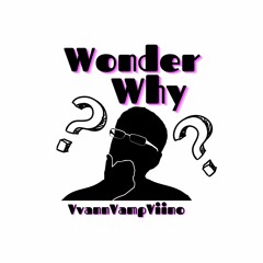 WONDER WHY