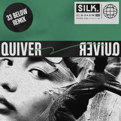 SILK - Quiver (33 Below Remix)