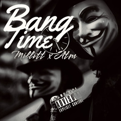 Bang time x Millitt