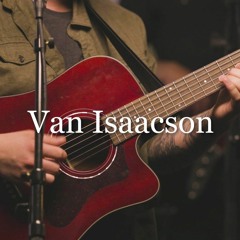"Even Now" by Van Isaacson, Live At Incandescent Sessions (Singer-Songwriter)